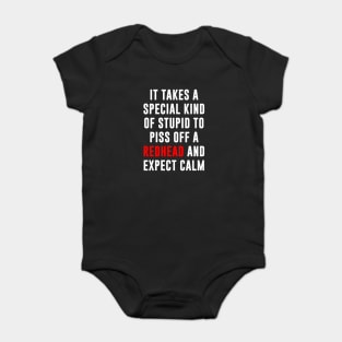 It Takes a Special King Of Stupid To Piss Off a Redhead Baby Bodysuit